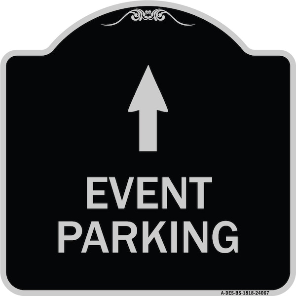 Signmission Event Parking Only With Up Arrow Heavy-Gauge Aluminum Architectural Sign, 18" x 18", BS-1818-24067 A-DES-BS-1818-24067 - main